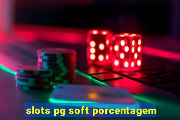 slots pg soft porcentagem